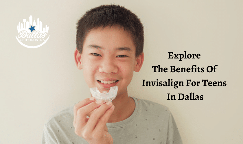Amazing Benefits Of Invisalign For Teens In Dallas