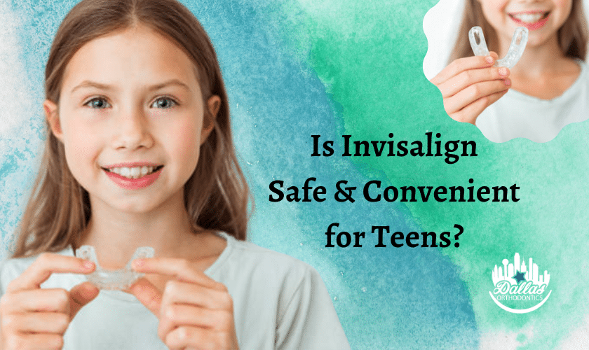 Are Invisalign Aligners Safe & Convenient For Teens | Dallas Ortho